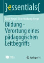 Bildung - Verortung eines pädagogischen Leitbegriffs