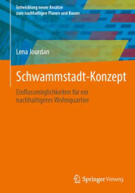 Title: Schwammstadt-Konzept: Einflussmöglichkeiten für ein nachhaltigeres Wohnquartier, Author: Lena Jourdan
