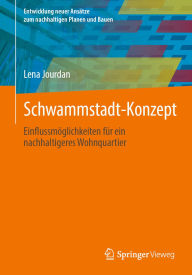 Title: Schwammstadt-Konzept: Einflussmöglichkeiten für ein nachhaltigeres Wohnquartier, Author: Lena Jourdan
