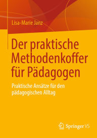 Title: Der praktische Methodenkoffer für Pädagogen: Praktische Ansätze für den pädagogischen Alltag, Author: Lisa-Marie Janz