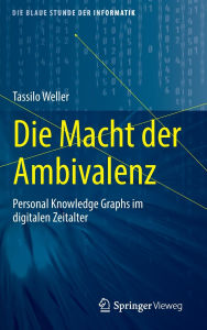 Title: Die Macht der Ambivalenz: Personal Knowledge Graphs im digitalen Zeitalter, Author: Tassilo Weller