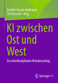 Title: KI zwischen Ost und West: Ein interdisziplinärer Brückenschlag, Author: Asadeh Ansari-Bodewein