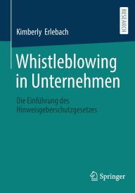 Free download spanish books pdf Whistleblowing in Unternehmen: Die Einführung des Hinweisgeberschutzgesetzes 9783658485030 (English Edition)