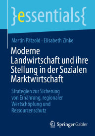 Title: Moderne Landwirtschaft und ihre Stellung in der Sozialen Marktwirtschaft: Strategien zur Sicherung von Ernährung, regionaler Wertschöpfung und Ressourcenschutz, Author: Martin Pätzold