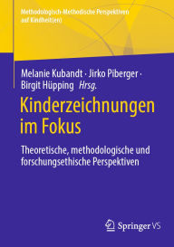 Title: Kinderzeichnungen im Fokus: Theoretische, methodologische und forschungsethische Perspektiven, Author: Melanie Kubandt