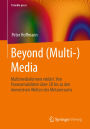 Beyond (Multi-) Media: Multimediaformen erklärt: Von Panoramabildern über 3D bis zu den immersiven Welten des Metaversums