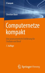 Title: Computernetze kompakt: Eine praxisorientierte Einführung für Studium und Beruf, Author: Christian Baun