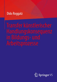 Free ebook downloads mp3 players Transfer künstlerischer Handlungskonsequenz in Bildungs- und Arbeitsprozesse (English literature)