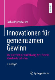 Download free kindle ebooks amazon Innovationen fÃ¯Â¿Â½r gemeinsamen Gewinn: Wie Unternehmen nachhaltig Wert fÃ¯Â¿Â½r ihre Stakeholder schaffen 9783658487829 MOBI ePub RTF