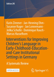 Title: Interventions for Improving Children's Language in Early-Childhood-Education-and-Care Institutional Settings in Germany: A Systematic Review, Author: Karin Zimmer