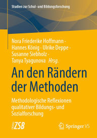 Title: An den Rändern der Methoden: Methodologische Reflexionen qualitativer Bildungs- und Sozialforschung, Author: Nora Friederike Hoffmann