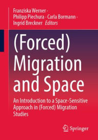 Title: (Forced) Migration and Space: An Introduction to a Space-Sensitive Approach in (Forced) Migration Studies, Author: Franziska Werner