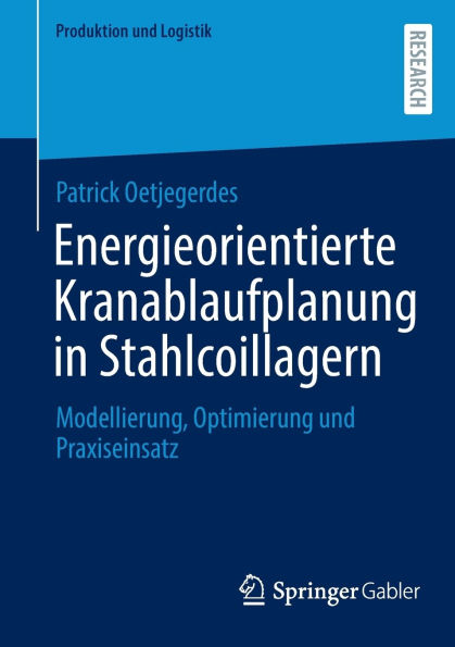 Energieorientierte Kranablaufplanung Stahlcoillagern: Modellierung, Optimierung und Praxiseinsatz