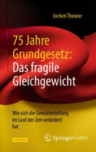 Title: 75 Jahre Grundgesetz: Das fragile Gleichgewicht: Wie sich die Gewaltenteilung im Lauf der Zeit verändert hat, Author: Jochen Theurer