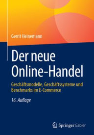 Title: Der neue Online-Handel: Geschäftsmodelle, Geschäftssysteme und Benchmarks im E-Commerce, Author: Gerrit Heinemann