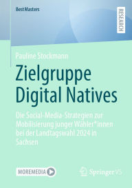 Title: Zielgruppe Digital Natives: Die Social-Media-Strategien zur Mobilisierung junger Wähler*innen bei der Landtagswahl 2024 in Sachsen, Author: Pauline Stockmann