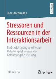 Title: Stressoren und Ressourcen in der Interaktionsarbeit: Berücksichtigung spezifischer Belastungsfaktoren in der Gefährdungsbeurteilung, Author: Jonas Wehrmann