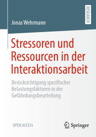 Title: Stressoren und Ressourcen in der Interaktionsarbeit: Berücksichtigung spezifischer Belastungsfaktoren in der Gefährdungsbeurteilung, Author: Jonas Wehrmann