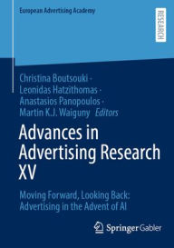 Title: Advances in Advertising Research XV: Moving Forward, Looking Back: Advertising in the Advent of AI, Author: Christina Boutsouki