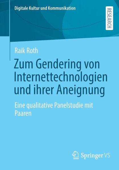 Zum Gendering von Internettechnologien und ihrer Aneignung: Eine qualitative Panelstudie mit Paaren