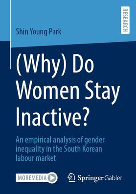 (Why) Do Women Stay Inactive?: An empirical analysis of gender inequality in the South Korean labour market