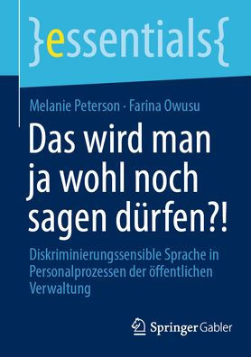 Das wird man ja wohl noch sagen dürfen?!: Diskriminierungssensible Sprache in Personalprozessen der öffentlichen Verwaltung