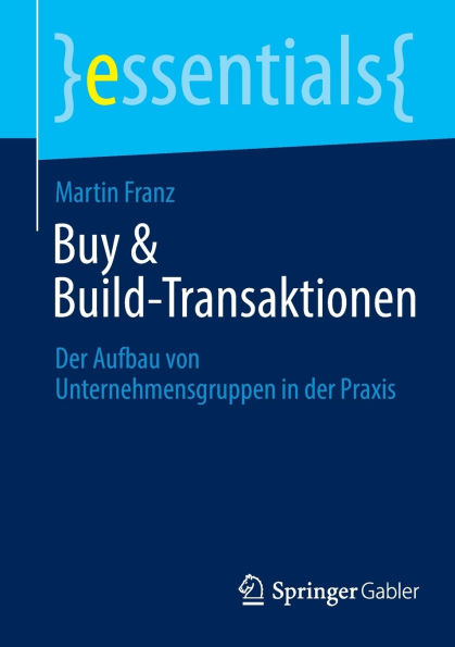 Buy & Build-Transaktionen: der Aufbau von Unternehmensgruppen Praxis