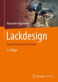 Title: Lackdesign: Aus der Praxis, für die Praxis, Author: Alexander Hagemann