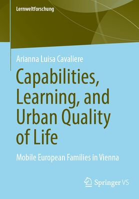 Capabilities, Learning, and Urban Quality of Life: Mobile European Families Vienna
