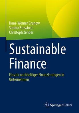 Sustainable Finance: Einsatz nachhaltiger Finanzierungen in Unternehmen