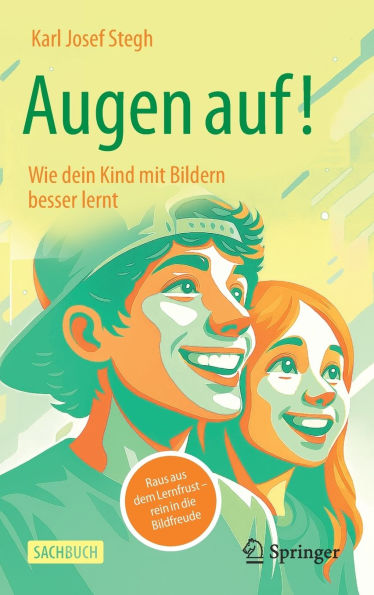 Augen auf! Wie dein Kind mit Bildern besser lernt: Raus aus dem Lernfrust - rein die Bildfreude