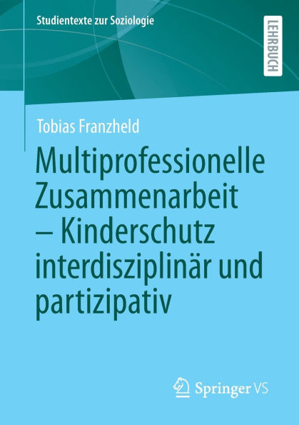 Multiprofessionelle Zusammenarbeit - Kinderschutz interdisziplinär und partizipativ
