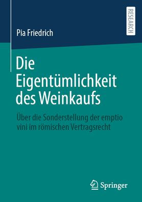 Die Eigentümlichkeit des Weinkaufs: Über die Sonderstellung der emptio vini im römischen Vertragsrecht