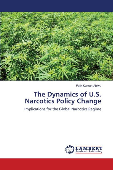 The Dynamics of U.S. Narcotics Policy Change