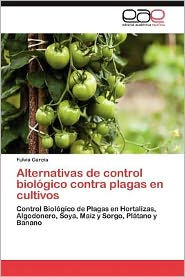 Title: Alternativas de Control Biologico Contra Plagas En Cultivos, Author: Fulvia Garc a.