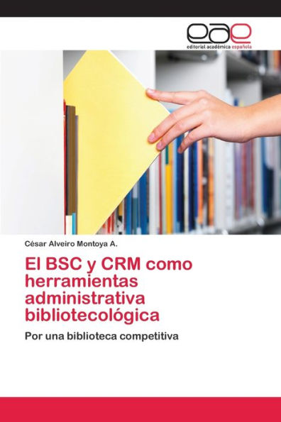 El BSC y CRM como herramientas administrativa bibliotecológica