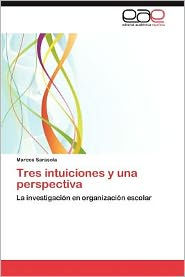 Title: Tres Intuiciones y Una Perspectiva, Author: Marcos Sarasola