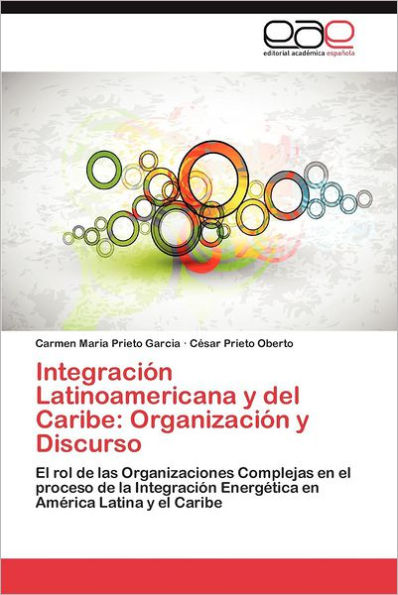 Integracion Latinoamericana y del Caribe: Organizacion y Discurso