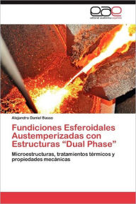 Title: Fundiciones Esferoidales Austemperizadas Con Estructuras Dual Phase, Author: Alejandro Daniel Basso