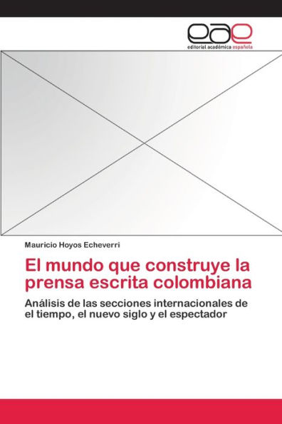 El mundo que construye la prensa escrita colombiana