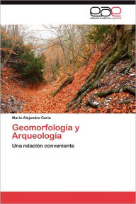Title: Geomorfologia y Arqueologia, Author: Mario Alejandro Caria