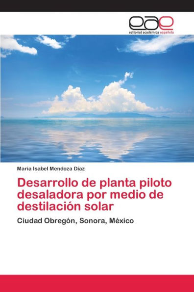 Desarrollo de planta piloto desaladora por medio de destilación solar