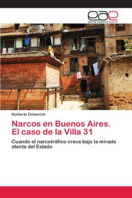 Title: Narcos en Buenos Aires. El caso de la Villa 31, Author: Norberto Emmerich