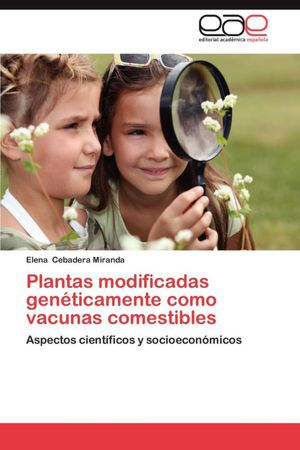 Plantas Modificadas Geneticamente Como Vacunas Comestibles