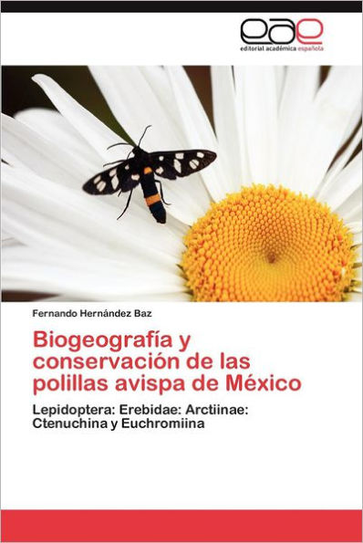 Biogeografia y Conservacion de Las Polillas Avispa de Mexico