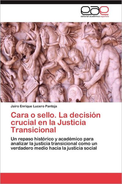 Cara O Sello. La Decision Crucial En La Justicia Transicional