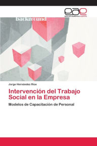 Title: Intervención del Trabajo Social en la Empresa, Author: Jorge Hernández Ríos