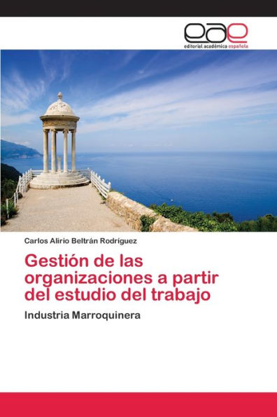 Gestión de las organizaciones a partir del estudio del trabajo