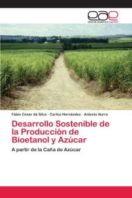 Title: Desarrollo Sostenible de la Producción de Bioetanol y Azúcar, Author: Fábio Cesar da Silva