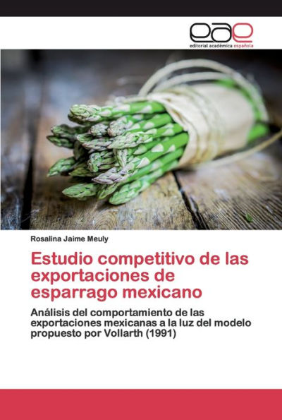 Estudio competitivo de las exportaciones de esparrago mexicano